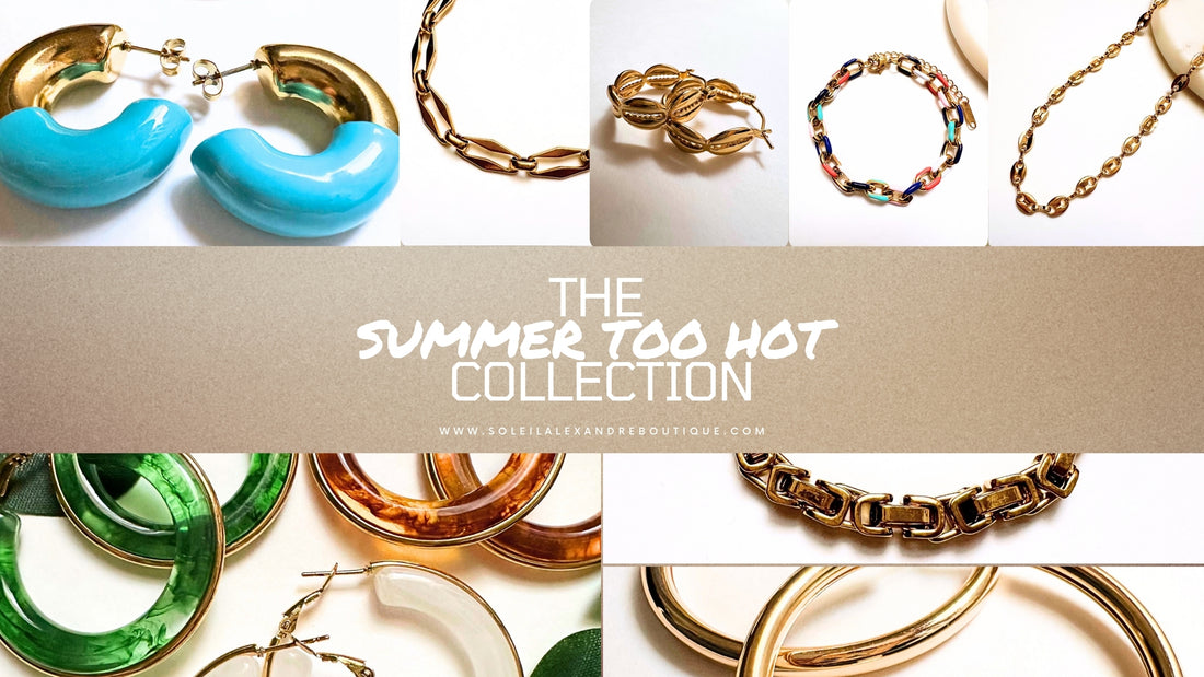 Introducing the Summer Too Hot Collection